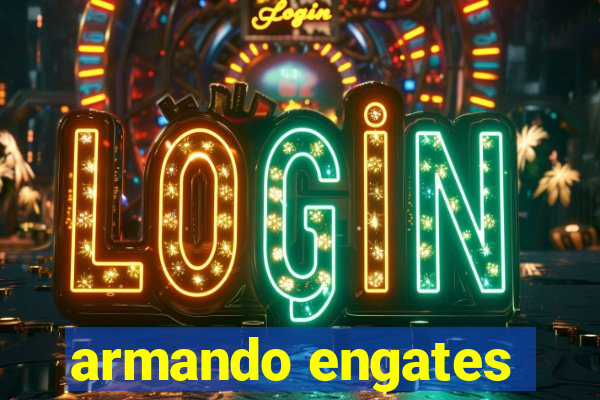 armando engates